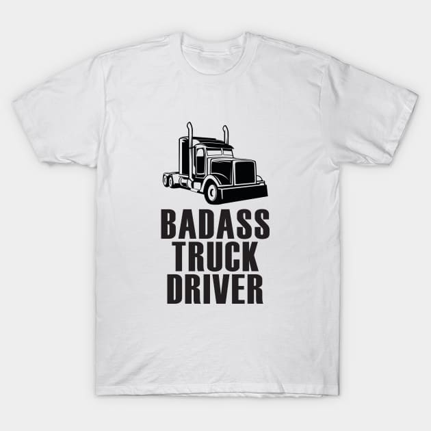 Badass Truck Driver Funny 18 Wheeler Trucker T-Shirt by mstory